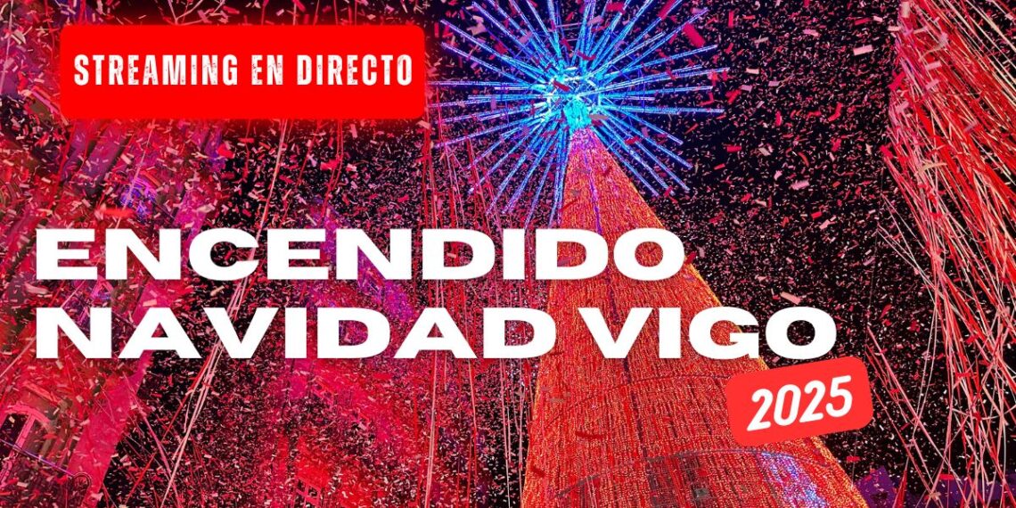 Sigue en directo el encendido de la Navidad de Vigo con todos los detalles y novedades de 2025